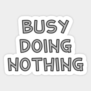 Busy doing nothing Sticker